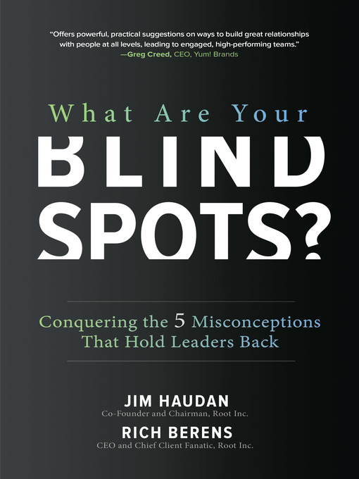 Title details for What Are Your Blind Spots? Conquering the 5 Misconceptions that Hold Leaders Back by Jim Haudan - Available